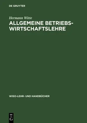 Witte | Allgemeine Betriebswirtschaftslehre | Buch | 978-3-486-25517-1 | www.sack.de