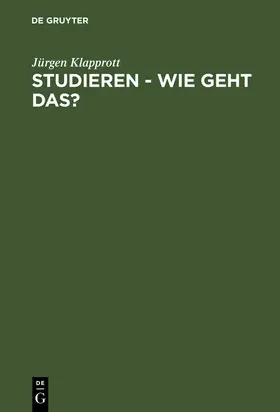 Klapprott |  Studieren - wie geht das? | Buch |  Sack Fachmedien