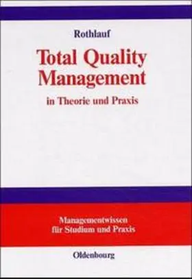 Rothlauf | Total Quality Management in Theorie und Praxis | Buch | 978-3-486-25677-2 | www.sack.de