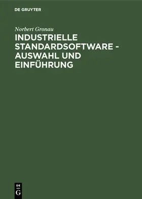 Gronau |  Industrielle Standardsoftware - Auswahl und Einführung | Buch |  Sack Fachmedien
