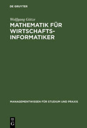 Götze | Mathematik für Wirtschaftsinformatiker | Buch | 978-3-486-25783-0 | sack.de