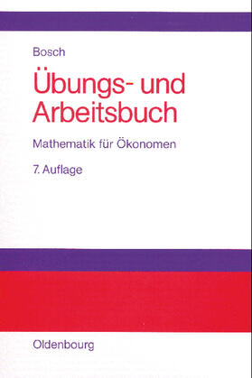 Bosch | Übungs- und Arbeitsbuch Mathematik für Ökonomen | Buch | 978-3-486-25928-5 | sack.de