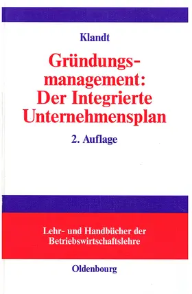 Klandt | Gründungsmanagement: Der Integrierte Unternehmensplan | Buch | 978-3-486-25967-4 | sack.de