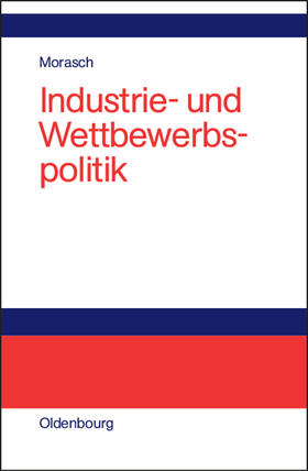 Morasch | Industrie- und Wettbewerbspolitik | Buch | 978-3-486-27262-8 | sack.de