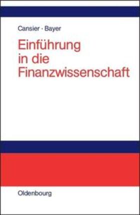 Bayer / Cansier | Einführung in die Finanzwissenschaft | Buch | 978-3-486-27288-8 | sack.de
