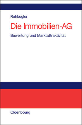 Rehkugler | Die Immobilien-AG | Buch | 978-3-486-27353-3 | sack.de