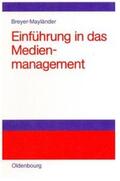 Breyer-Mayländer |  Einführung in das Medienmanagement | Buch |  Sack Fachmedien