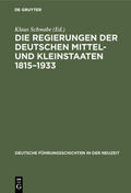 Schwabe |  Die Regierungen der deutschen Mittel- und Kleinstaaten 1815¿1933 | Buch |  Sack Fachmedien