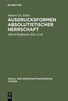 Ehalt / Mitterauer / Hoffmann | Ausdrucksformen absolutistischer Herrschaft | Buch | 978-3-486-42371-6 | sack.de