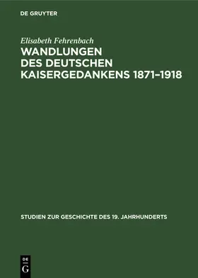 Fehrenbach |  Wandlungen des deutschen Kaisergedankens 1871-1918 | Buch |  Sack Fachmedien