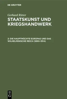 Ritter |  Die Hauptmächte Europas und das wilhelminische Reich (1890-1914) | Buch |  Sack Fachmedien