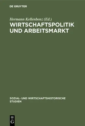 Kellenbenz | Wirtschaftspolitik und Arbeitsmarkt | Buch | 978-3-486-47781-8 | sack.de
