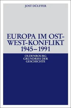 Dülffer |  Europa im Ost-West-Konflikt 1945-1991 | Buch |  Sack Fachmedien