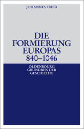 Fried |  Fried, J: Formierung Europas 840-1046 | Buch |  Sack Fachmedien