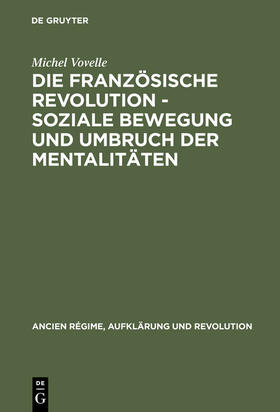 Vovelle | Die Französische Revolution - Soziale Bewegung und Umbruch der Mentalitäten | Buch | 978-3-486-50981-6 | sack.de