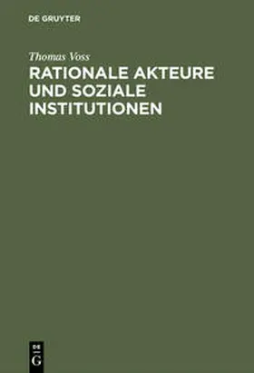 Voss | Rationale Akteure und soziale Institutionen | Buch | 978-3-486-52511-3 | sack.de