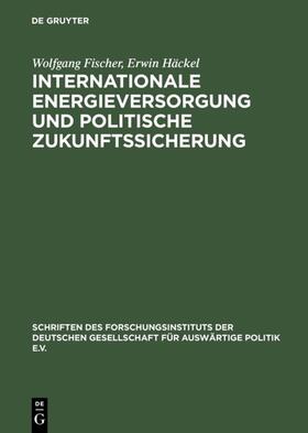 Häckel / Fischer | Internationale Energieversorgung und politische Zukunftssicherung | Buch | 978-3-486-54361-2 | sack.de