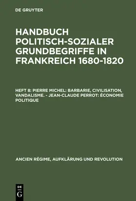 Perrot / Michel |  Pierre Michel: Barbarie, Civilisation, Vandalisme. - Jean-Claude Perrot: Économie politique | Buch |  Sack Fachmedien