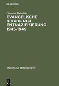 Vollnhals |  Evangelische Kirche und Entnazifizierung 1945¿1949 | Buch |  Sack Fachmedien