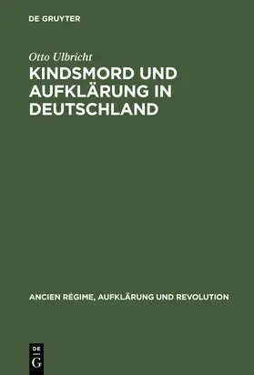Ulbricht |  Kindsmord und Aufklärung in Deutschland | Buch |  Sack Fachmedien