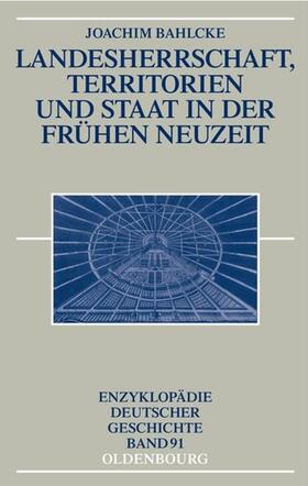 Bahlcke | Landesherrschaft, Territorien und Staat in der Frühen Neuzeit | Buch | 978-3-486-55046-7 | sack.de