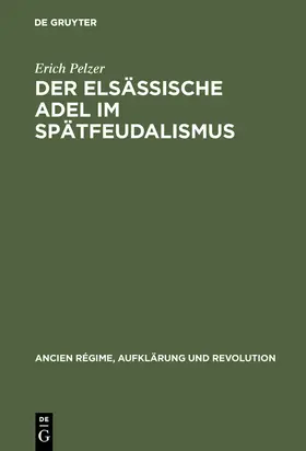 Pelzer | Der elsässische Adel im Spätfeudalismus | Buch | 978-3-486-55551-6 | www.sack.de