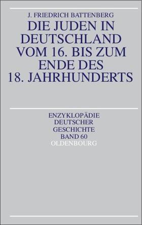 Battenberg | Die Juden in Deutschland vom 16. bis zum Ende des 18. Jahrhunderts | Buch | 978-3-486-55777-0 | sack.de