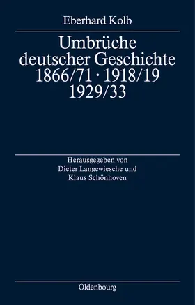 Kolb / Schönhoven / Langewiesche |  Umbrüche deutscher Geschichte 1866/71 - 1918/19 - 1929/33 | Buch |  Sack Fachmedien
