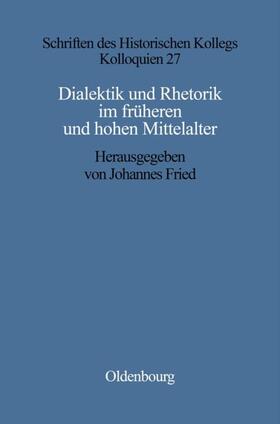 Fried |  Dialektik und Rhetorik im frühen und hohen Mittelalter | Buch |  Sack Fachmedien