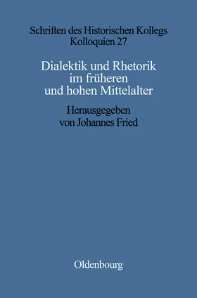 Fried |  Dialektik und Rhetorik im frühen und hohen Mittelalter | Buch |  Sack Fachmedien