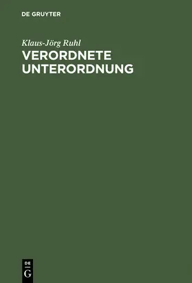 Ruhl |  Verordnete Unterordnung | Buch |  Sack Fachmedien