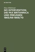 Hildebrand |  No Intervention. Die Pax Britannica und Preußen 1865/66¿1869/70 | Buch |  Sack Fachmedien