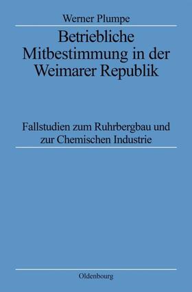 Plumpe |  Betriebliche Mitbestimmung in der Weimarer Republik | Buch |  Sack Fachmedien