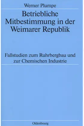 Plumpe |  Betriebliche Mitbestimmung in der Weimarer Republik | Buch |  Sack Fachmedien