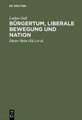 Gall / Schulz / Hein |  Bürgertum, liberale Bewegung und Nation | Buch |  Sack Fachmedien