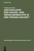 Schmale |  Archäologie der Grund- und Menschenrechte in der Frühen Neuzeit | Buch |  Sack Fachmedien