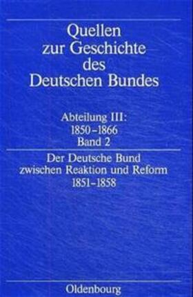 Müller | Der deutsche Bund zwischen Reaktion und Reform 1851-1858 | Buch | 978-3-486-56348-1 | sack.de