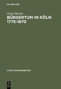 Mettele |  Bürgertum in Köln 1775¿1870 | Buch |  Sack Fachmedien