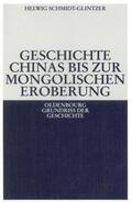 Schmidt-Glintzer |  Geschichte Chinas bis zur mongolischen Eroberung 250 v.Chr.-1279 n.Chr. | Buch |  Sack Fachmedien