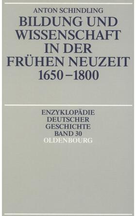 Schindling |  Bildung und Wissenschaft in der frühen Neuzeit 1650 - 1800 | Buch |  Sack Fachmedien