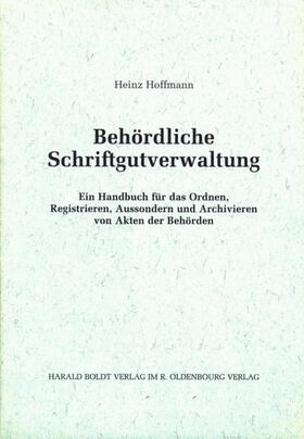 Hoffmann | Behördliche Schriftgutverwaltung | Buch | 978-3-486-56491-4 | sack.de