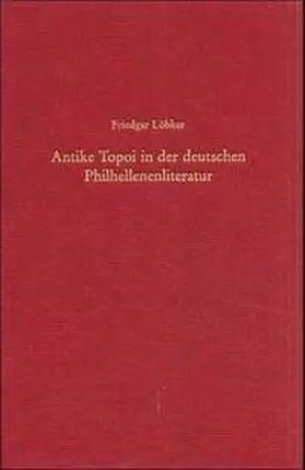 Löbker |  Antike Topoi in der deutschen Philhellenenliteratur | Buch |  Sack Fachmedien