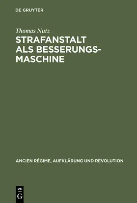 Nutz |  Strafanstalt als Besserungsmaschine | Buch |  Sack Fachmedien