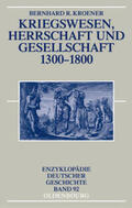 Kroener |  Kriegswesen, Herrschaft und Gesellschaft 1300-1800 | Buch |  Sack Fachmedien