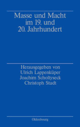 Lappenküper / Studt / Scholtyseck |  Masse und Macht im 19. und 20. Jahrhundert | Buch |  Sack Fachmedien
