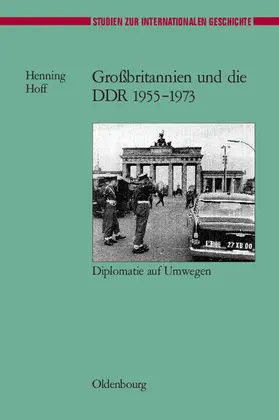 Hoff |  Großbritannien und die DDR 1955-1973 | Buch |  Sack Fachmedien