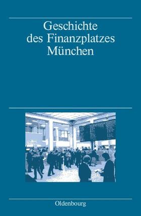 Denzel / Fischer / Gömmel | Geschichte des Finanzplatzes München | Buch | 978-3-486-56821-9 | sack.de