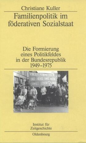 Kuller | Familienpolitik im föderativen Sozialstaat | Buch | 978-3-486-56825-7 | sack.de
