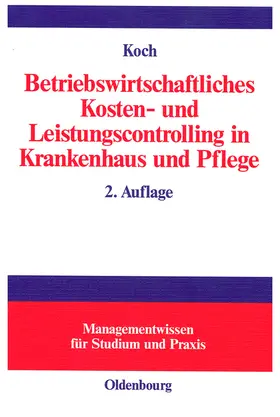 Koch |  Betriebswirtschaftliches Kosten- und Leistungscontrolling in Krankenhaus und Pflege | Buch |  Sack Fachmedien