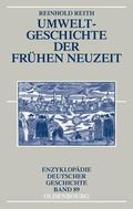 Reith |  Umweltgeschichte der Frühen Neuzeit | Buch |  Sack Fachmedien